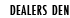 Dealers' Den