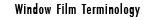Window Film Terminology